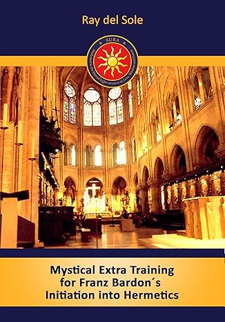 Mystical Extra Training for Franz Bardon´s Initiation into Hermetics - Epub + Converted Pdf